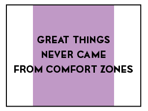 Great things never came from comfort zones – Mindfulness