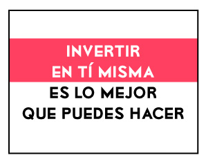 Invertir en tí misma es lo mejor que puedes hacer – Mindfulness